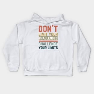 Don't Limit Your Challenges, Challenge Your Limits Kids Hoodie